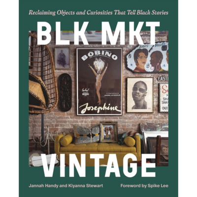 BLK MKT Vintage : Reclaiming Objects and Curiosities That Tell Black Stories