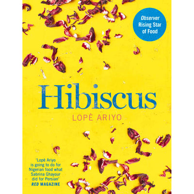 Hibiscus : Discover Fresh Flavours from West Africa by Lope Ariyo