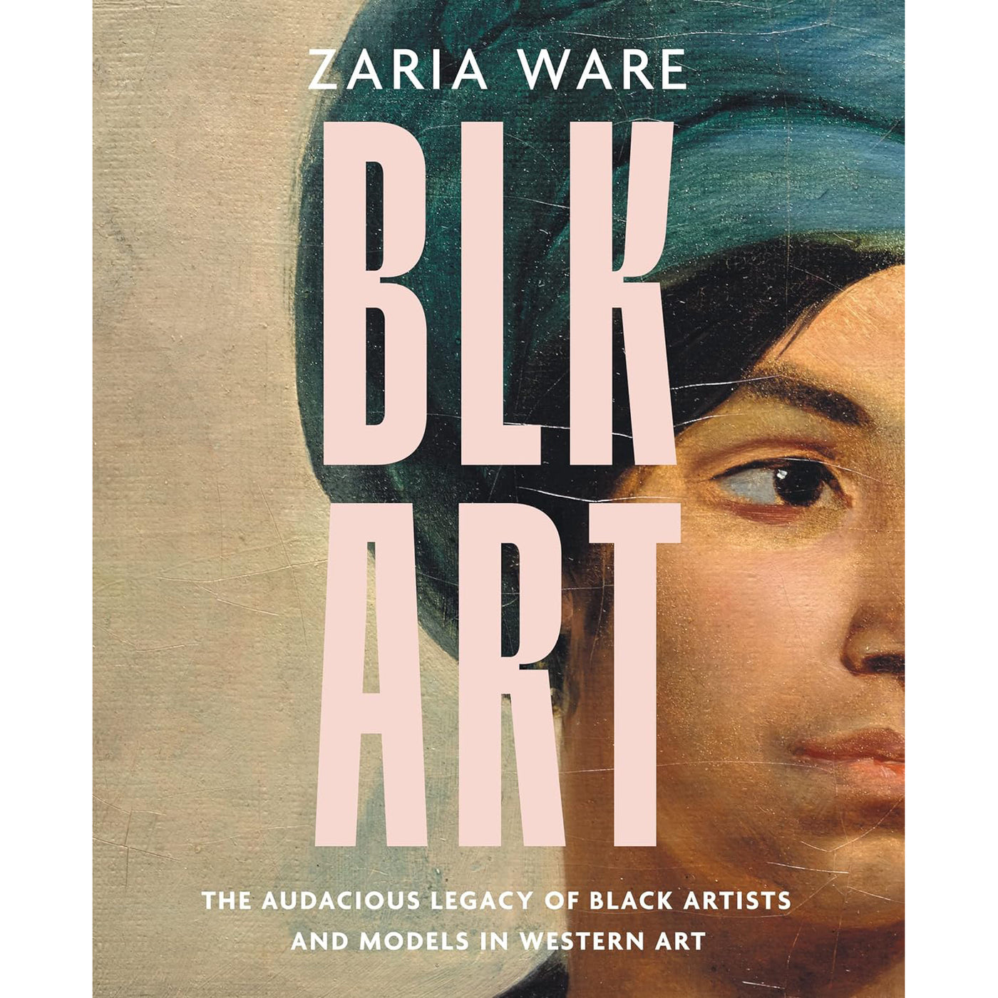 BLK ART: The Audacious Legacy of Black Artists and Models in Western Art