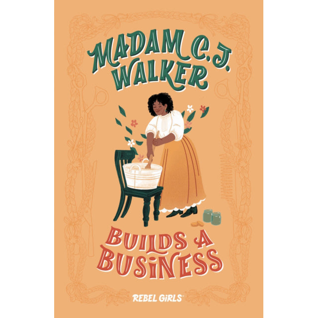 Madam C.J. Walker Builds a Business by Rebel Girls