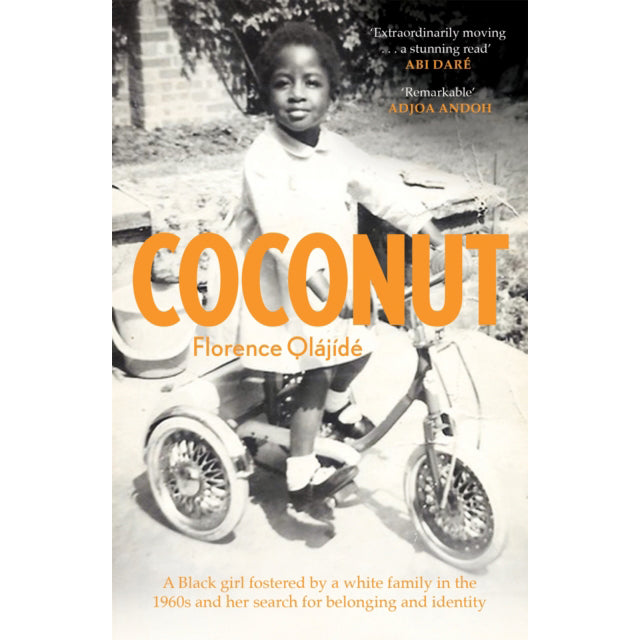 Coconut: A Black girl fostered by a white family in the 1960s and her search for belonging and identity by Florence Olajide