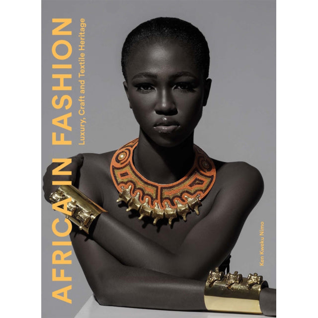 Africa in Fashion: Luxury, Craft and Textile Heritage by Ken Kweku Nimo