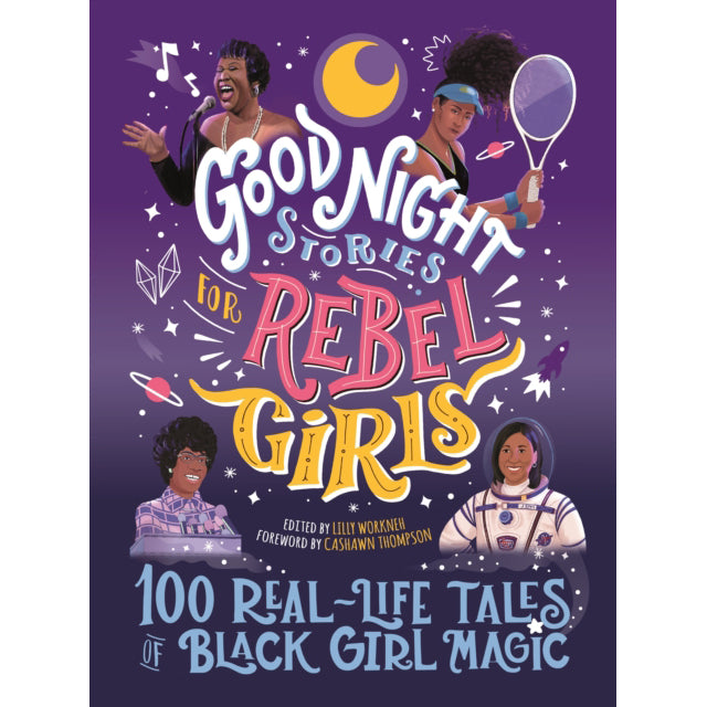 Good Night Stories for Rebel Girls: 100 Real-Life Tales of Black Girl Magic