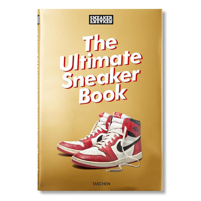 Sneaker Freaker. The Ultimate Sneaker Book