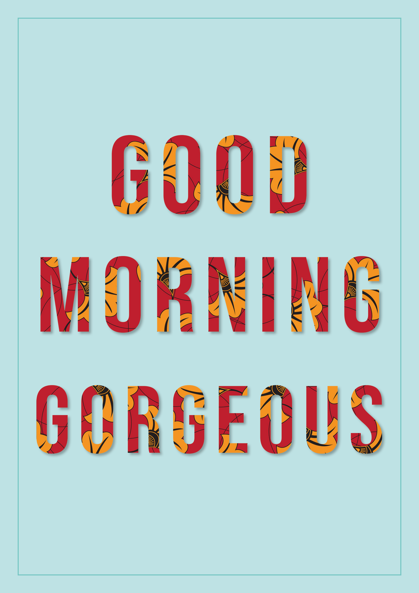 Good Morning Gorgeous Poster Print